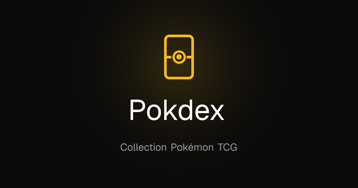 Pokdex — Gérez votre collection Pokémon TCG